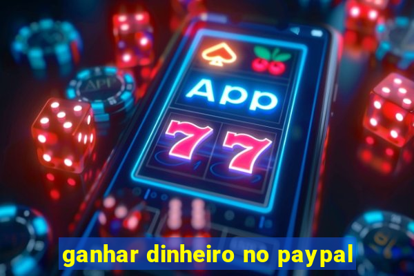 ganhar dinheiro no paypal